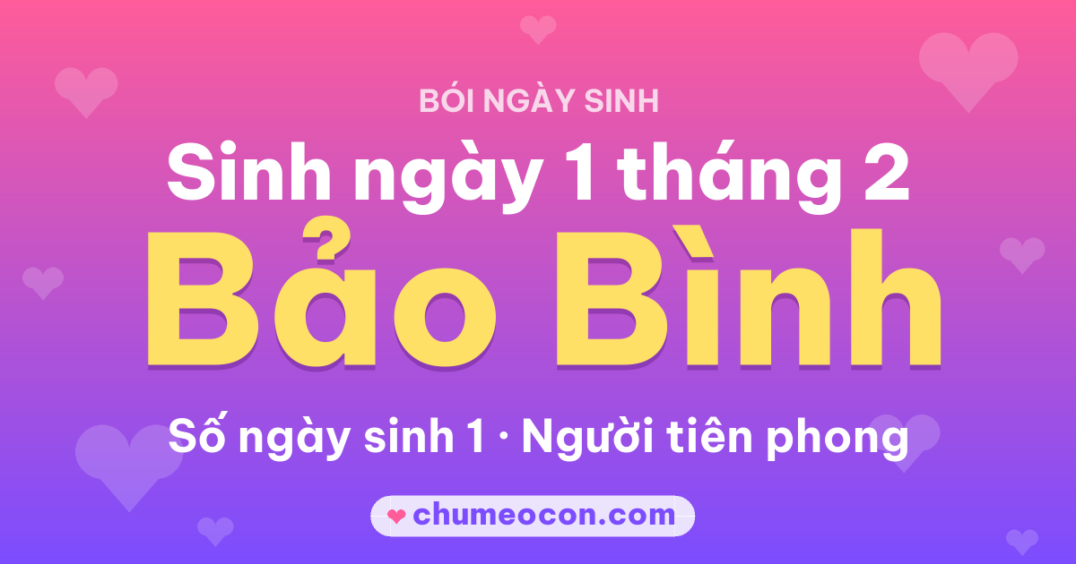 Ảnh kết quả: Sinh ngày 1 tháng 2: cung Bảo Bình, số ngày sinh 1