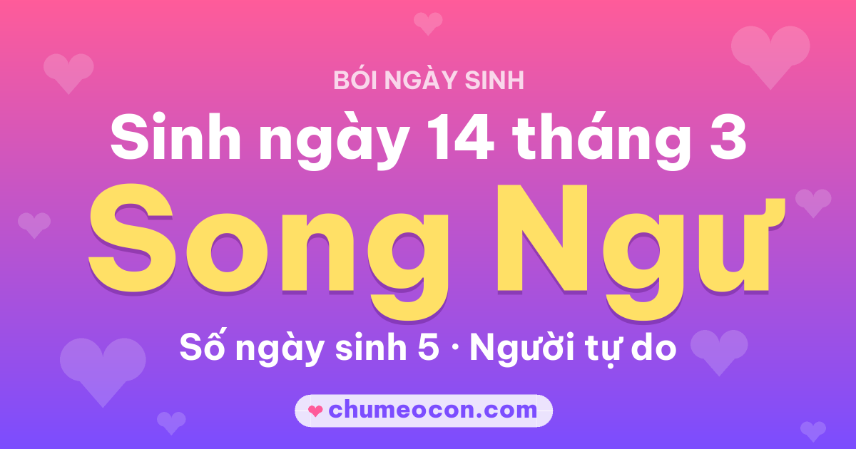 Ảnh kết quả: Sinh ngày 14 tháng 3: cung Song Ngư, số ngày sinh 5