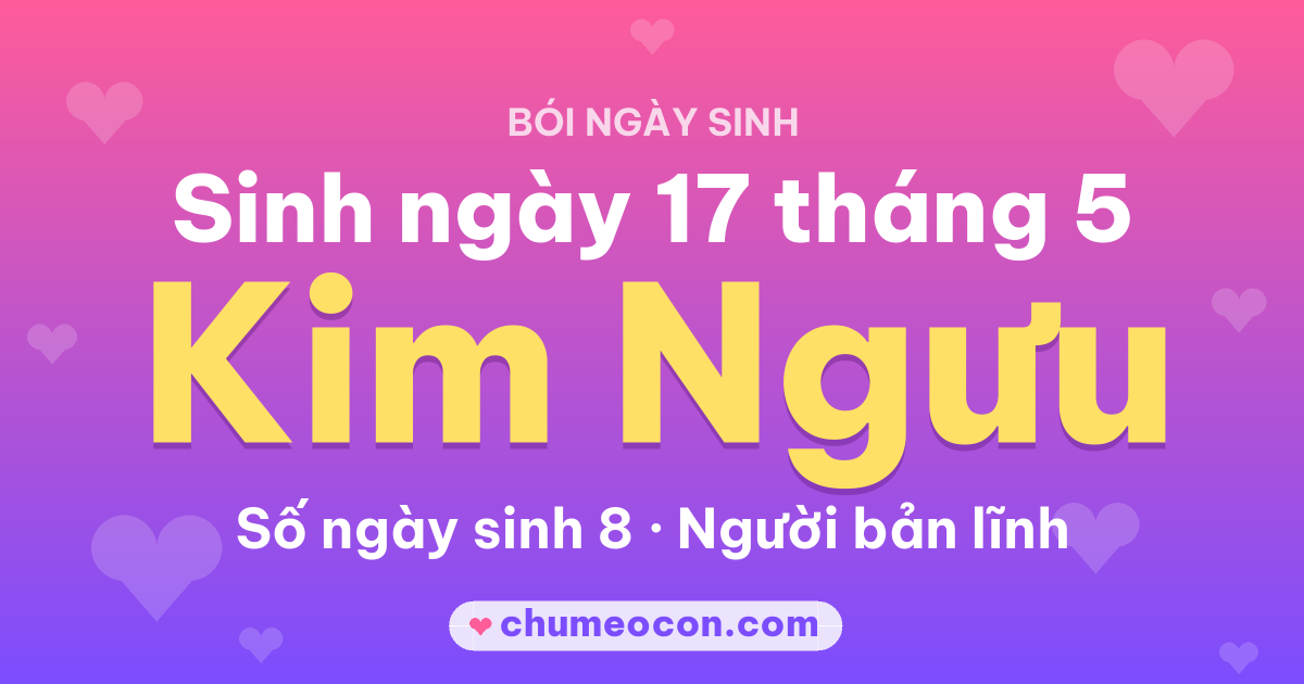 Ảnh kết quả: Sinh ngày 17 tháng 5: cung Kim Ngưu, số ngày sinh 8