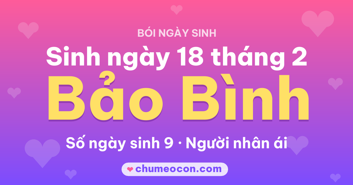 Ảnh kết quả: Sinh ngày 18 tháng 2: cung Bảo Bình, số ngày sinh 9