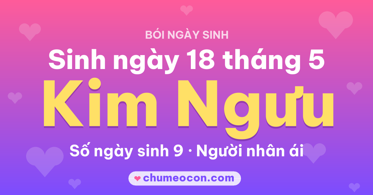 Ảnh kết quả: Sinh ngày 18 tháng 5: cung Kim Ngưu, số ngày sinh 9