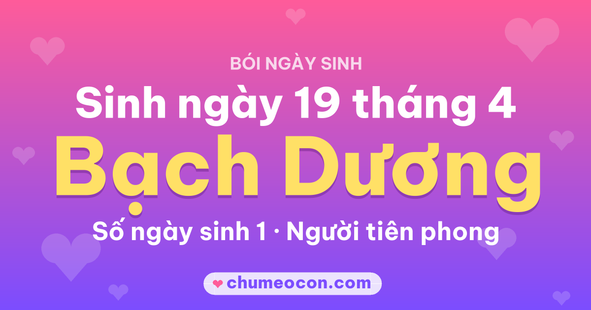 Ảnh kết quả: Sinh ngày 19 tháng 4: cung Bạch Dương, số ngày sinh 1