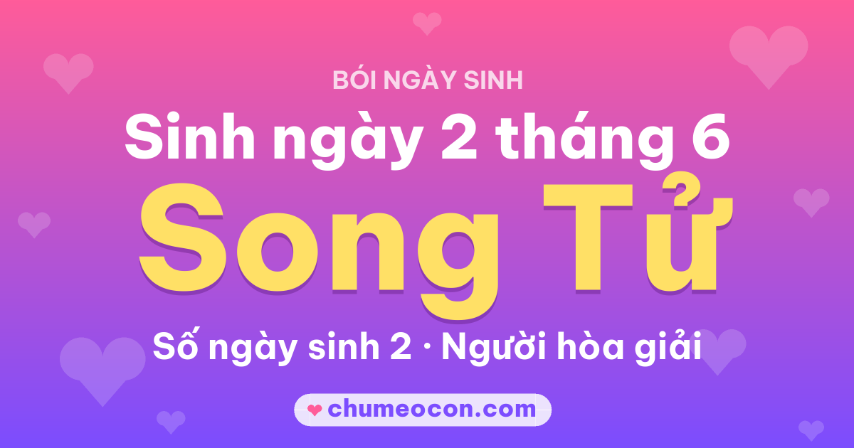 Ảnh kết quả: Sinh ngày 2 tháng 6: cung Song Tử, số ngày sinh 2