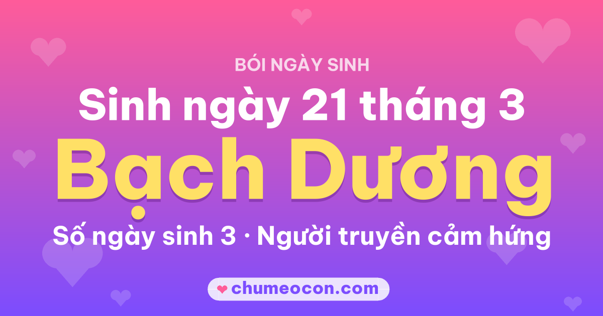 Ảnh kết quả: Sinh ngày 21 tháng 3: cung Bạch Dương, số ngày sinh 3