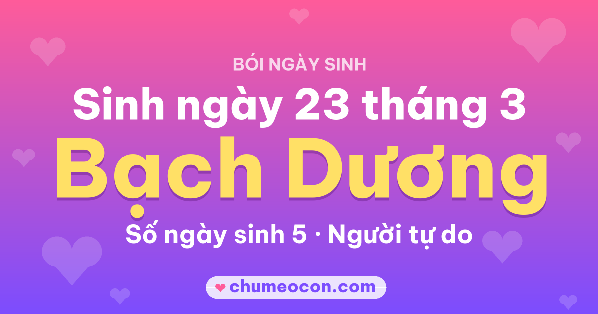 Ảnh kết quả: Sinh ngày 23 tháng 3: cung Bạch Dương, số ngày sinh 5