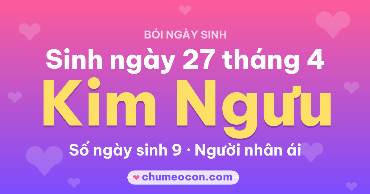 Ảnh kết quả: Sinh ngày 27 tháng 4: cung Kim Ngưu, số ngày sinh 9