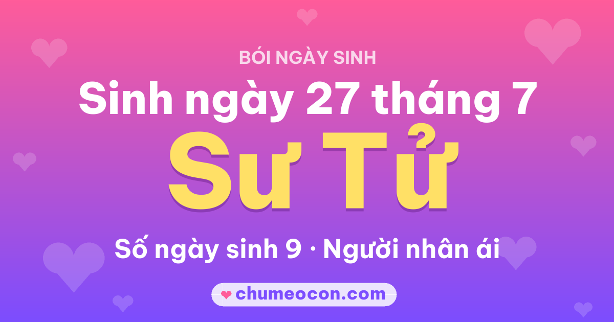 Ảnh kết quả: Sinh ngày 27 tháng 7: cung Sư Tử, số ngày sinh 9