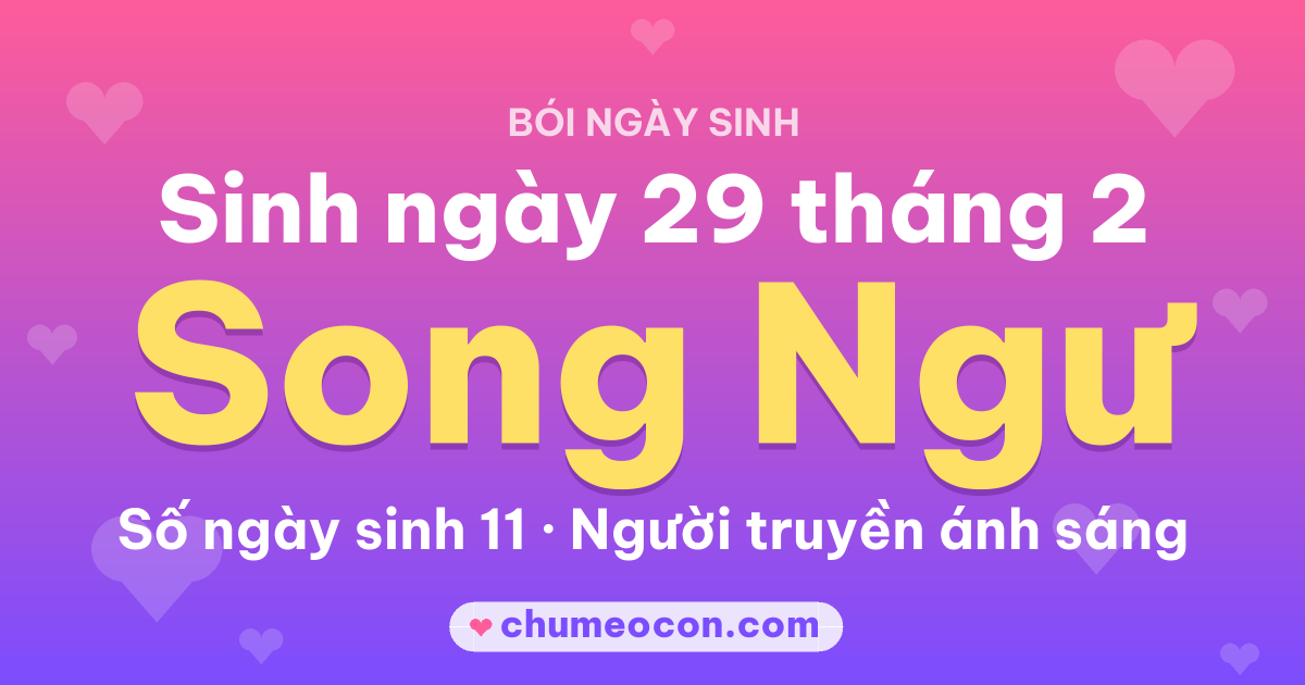 Ảnh kết quả: Sinh ngày 29 tháng 2: cung Song Ngư, số ngày sinh 11