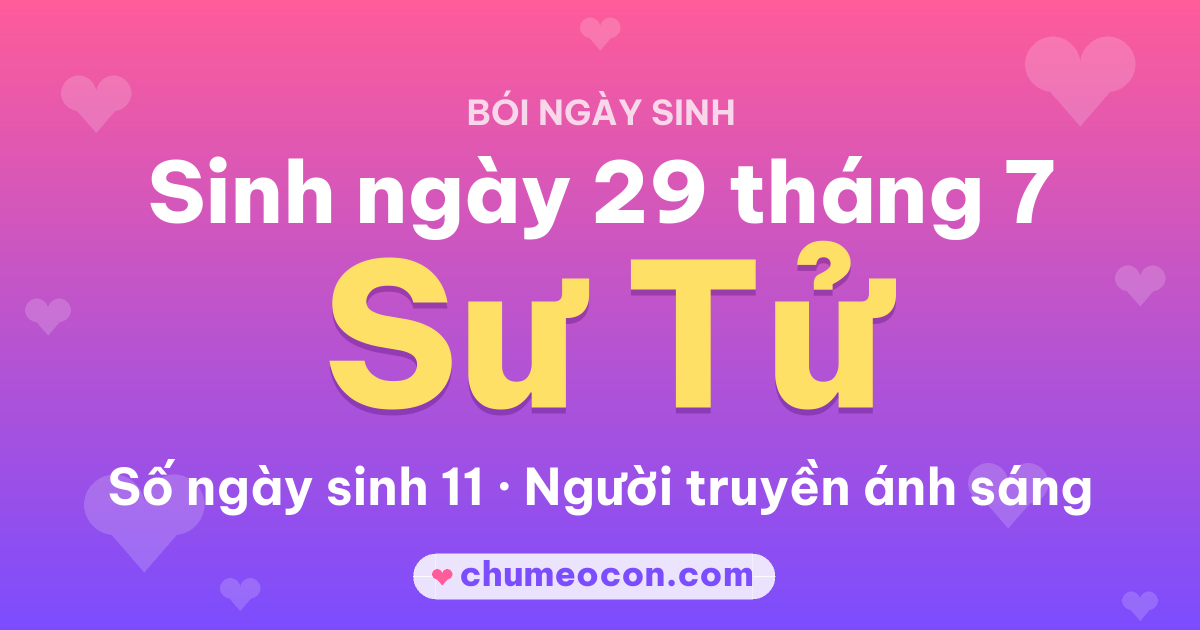 Ảnh kết quả: Sinh ngày 29 tháng 7: cung Sư Tử, số ngày sinh 11