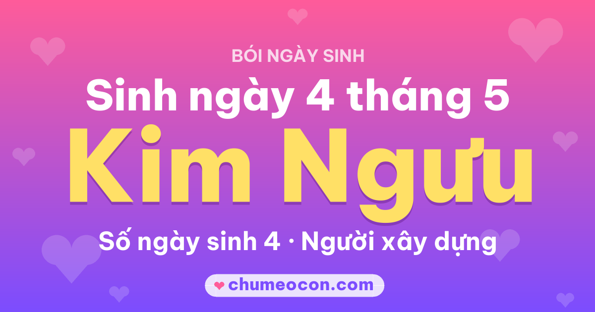 Ảnh kết quả: Sinh ngày 4 tháng 5: cung Kim Ngưu, số ngày sinh 4