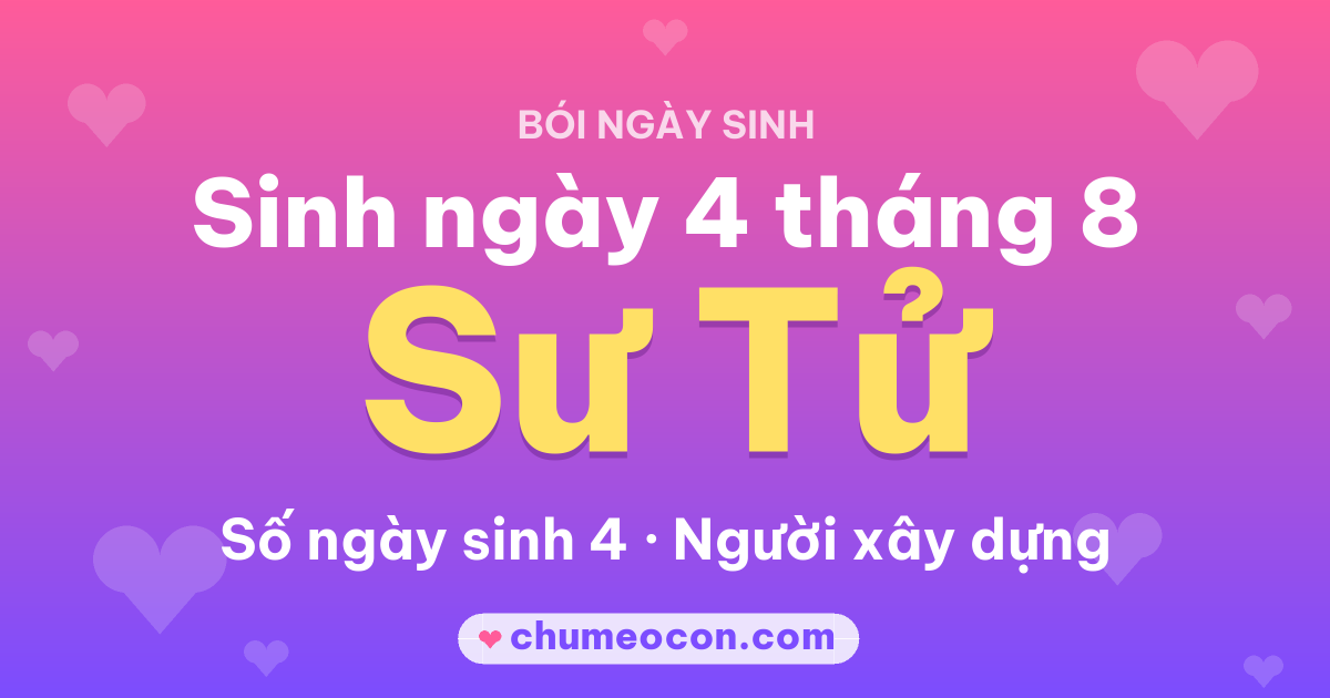 Ảnh kết quả: Sinh ngày 4 tháng 8: cung Sư Tử, số ngày sinh 4