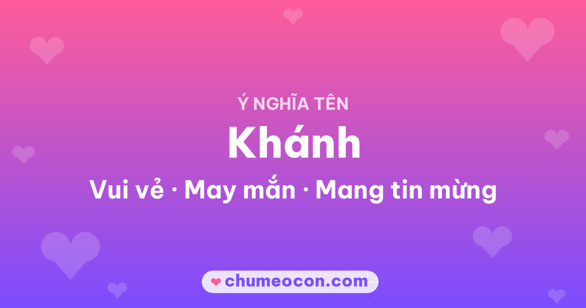 Ảnh kết quả: Ý nghĩa tên Khánh — Vui vẻ, May mắn, Mang tin mừng