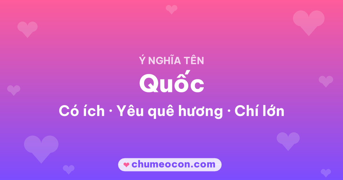 Ảnh kết quả: Ý nghĩa tên Quốc — Có ích, Yêu quê hương, Chí lớn