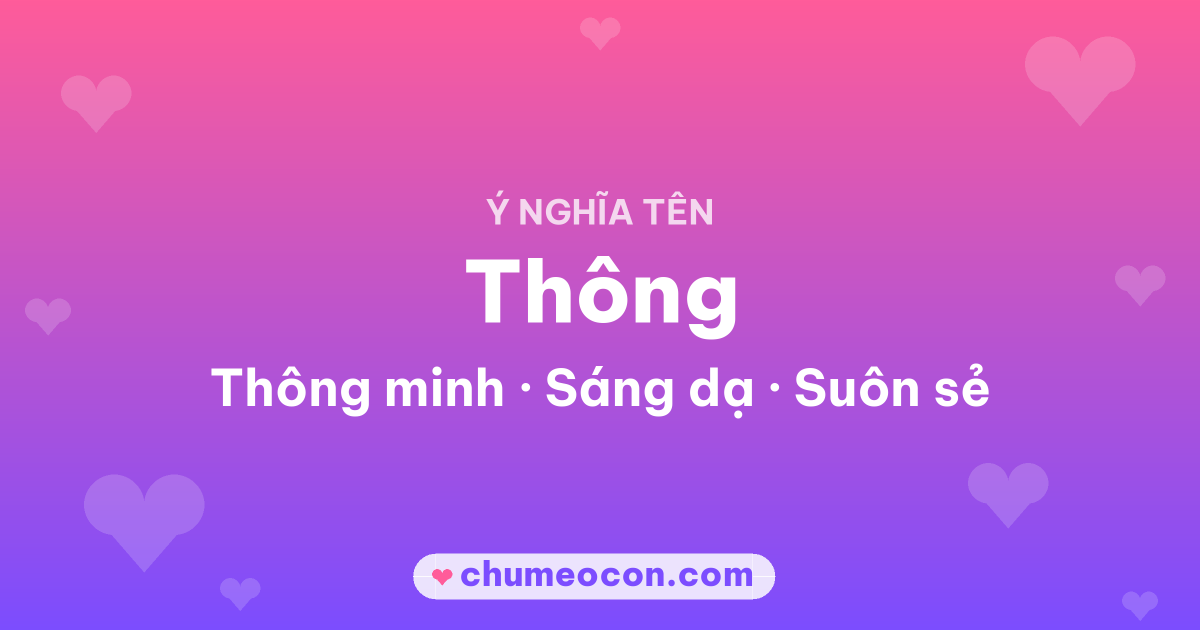 Ảnh kết quả: Ý nghĩa tên Thông — Thông minh, Sáng dạ, Suôn sẻ