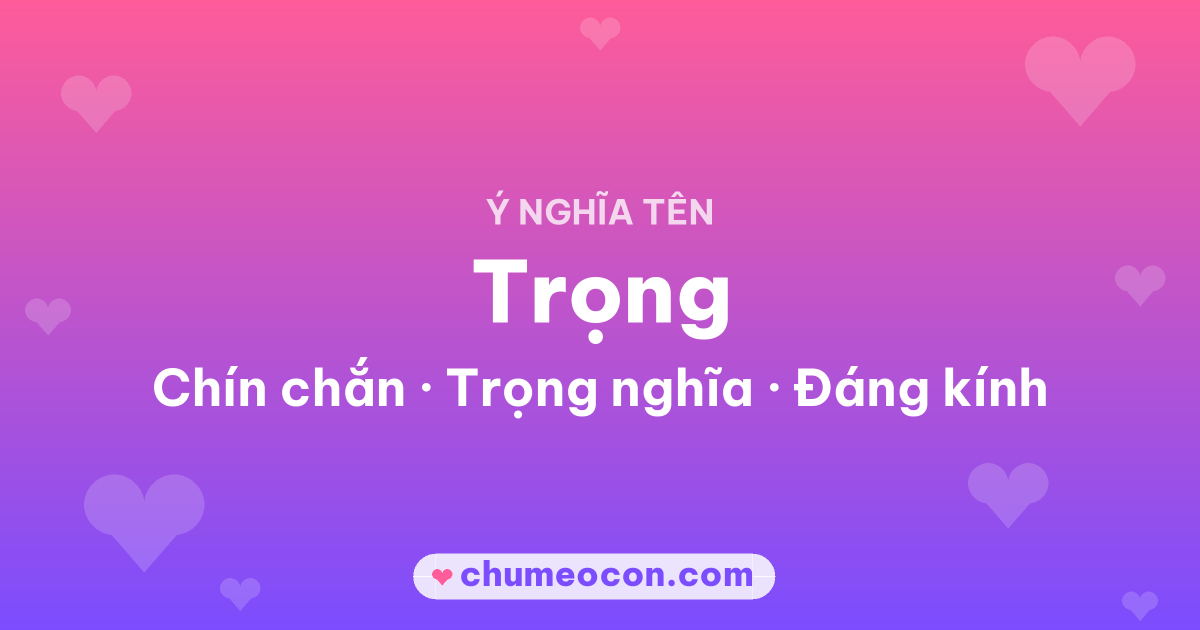 Ảnh kết quả: Ý nghĩa tên Trọng — Chín chắn, Trọng nghĩa, Đáng kính